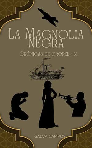 Portada de La Magnolia Negra- Crónicas de Oropel-2
