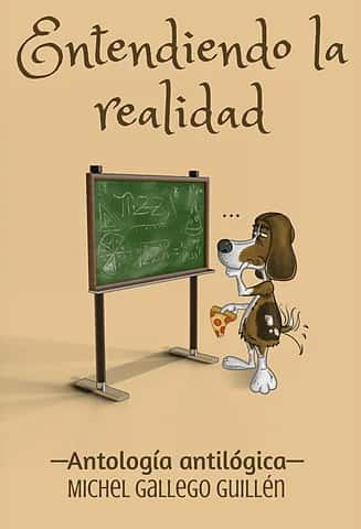 Portada de Entendiendo la realidad -Antología antilógica-